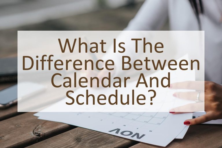 What Is The Difference Between Calendar And Schedule? Similar Different