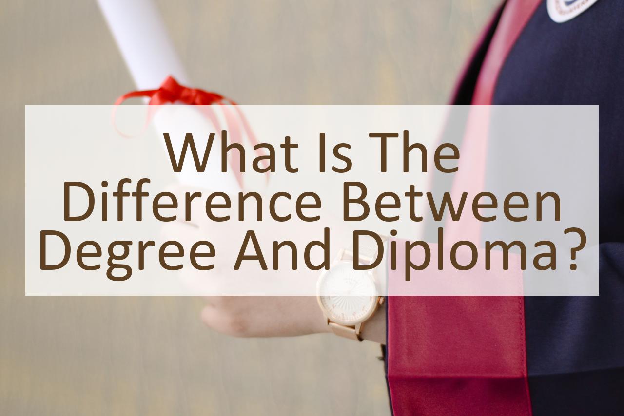 What Is The Difference Between Degree And Diploma Similar Different