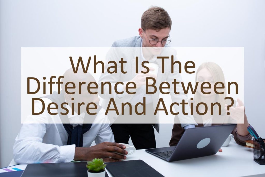 What Is The Difference Between Desire And Action Similar Different