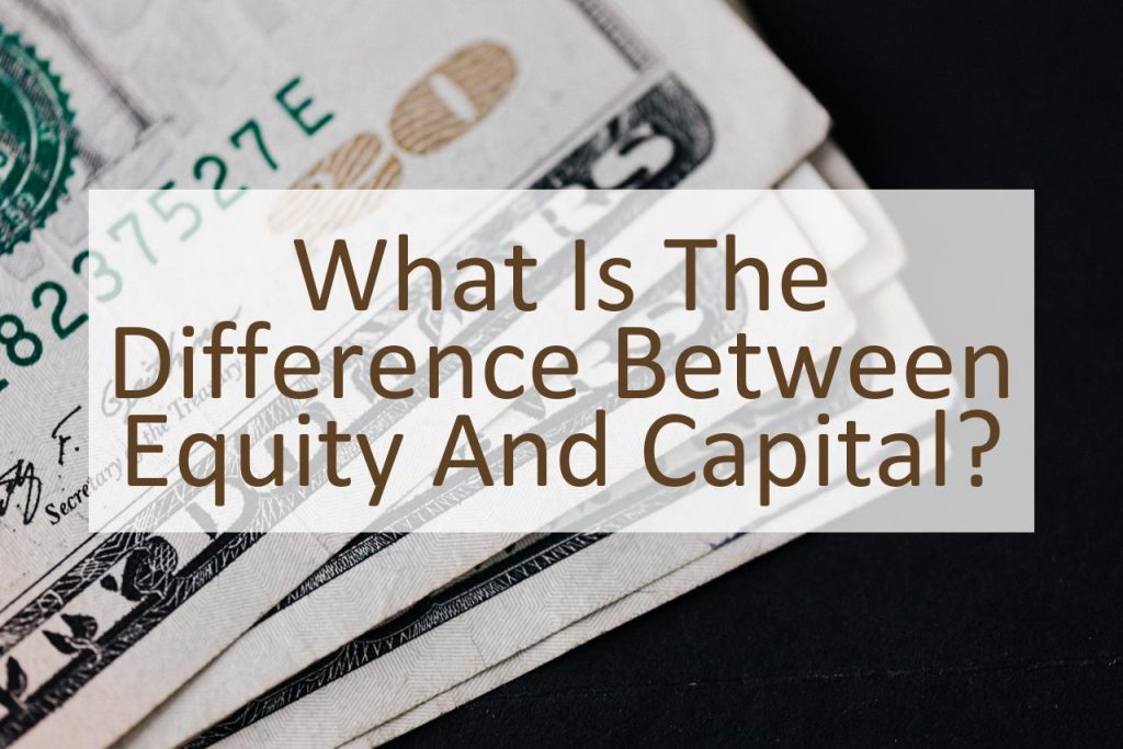  What Is The Difference Between Equity And Capital Similar Different