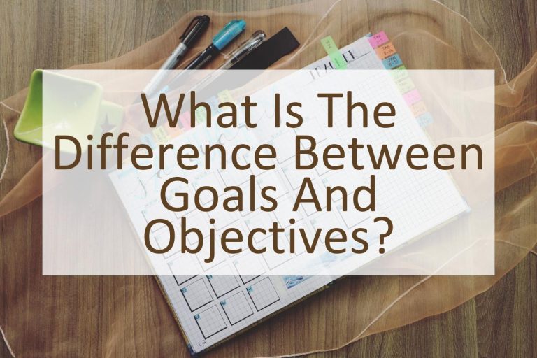 What is the Difference Between Goals and Objectives? Similar Different