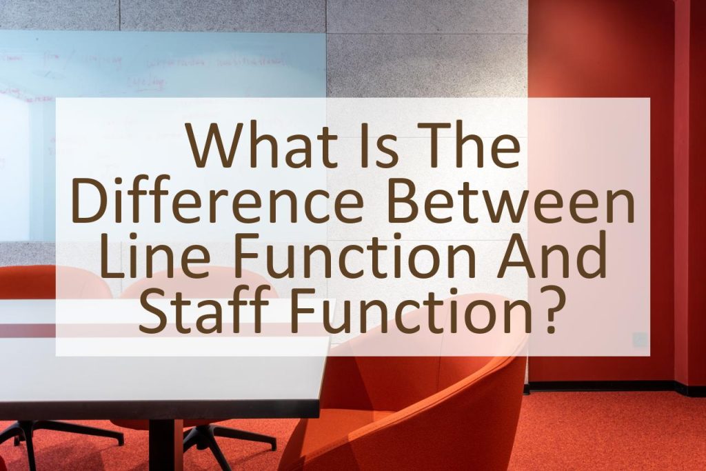 What Is The Difference Between Line Function And Staff Function 