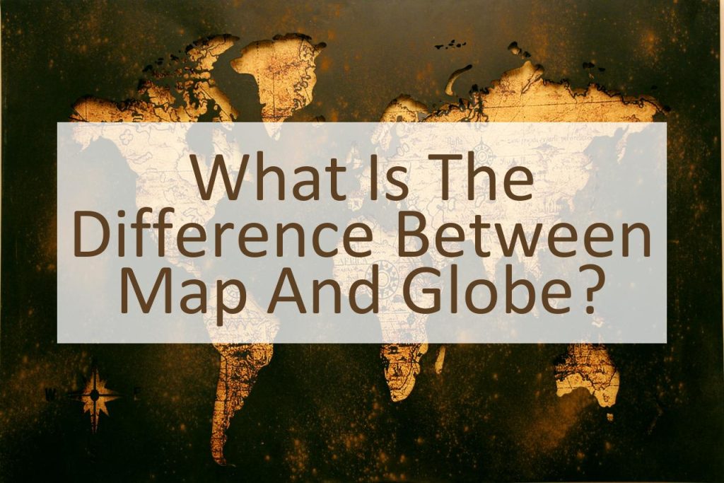 What Is The Difference Between Map And Globe Similar Different