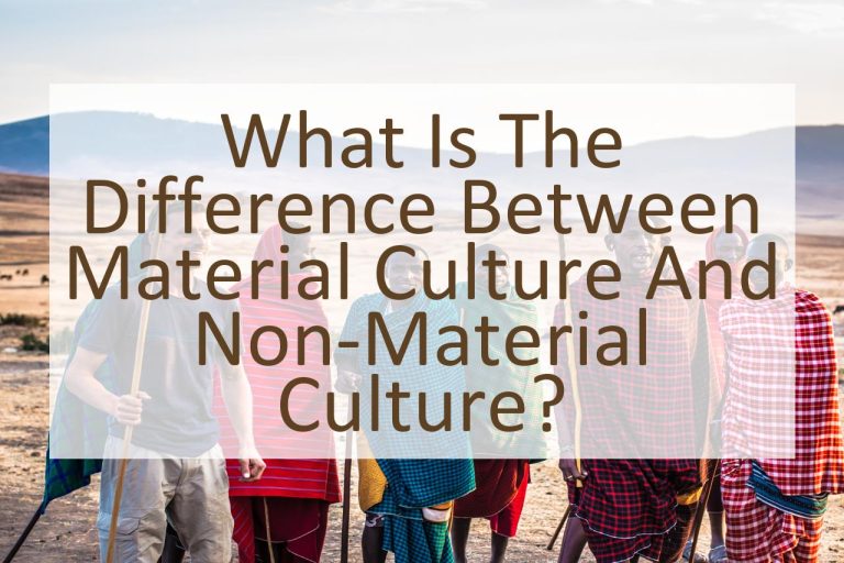 What is the Difference Between Material Culture and Non-Material Culture?