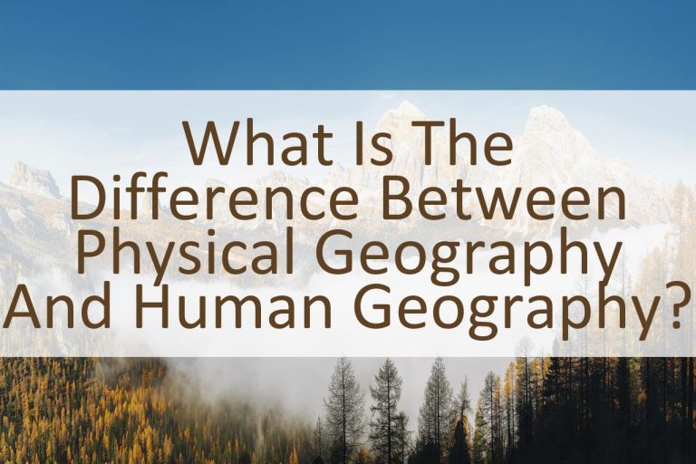 what-is-the-difference-between-physical-geography-and-human-geography