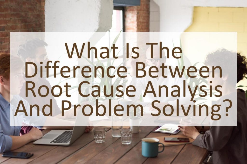difference between problem solving and root cause analysis
