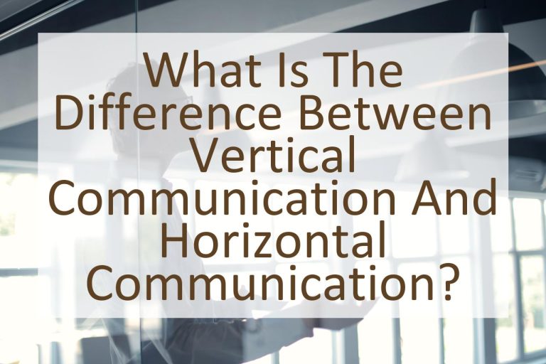 What is the Difference Between Vertical Communication and Horizontal Communication? Similar